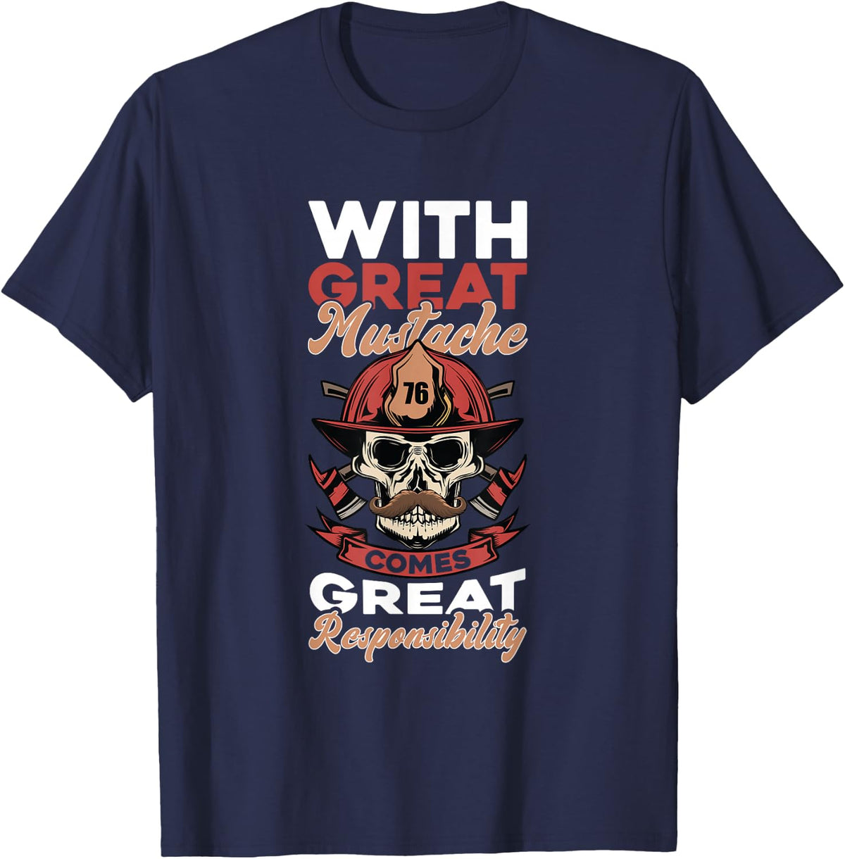 Fireman with great moustache comes great responsibility T-Shirt - Navy Blue