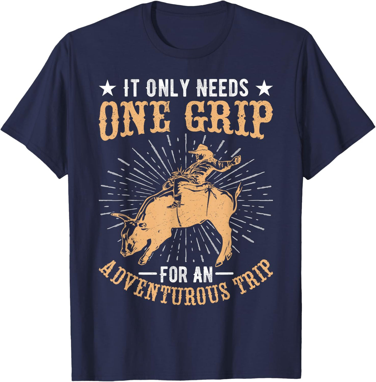 Bull Rider Bull Riding Cowboy One Grip for Adventurous Trip T-Shirt - Navy Blue