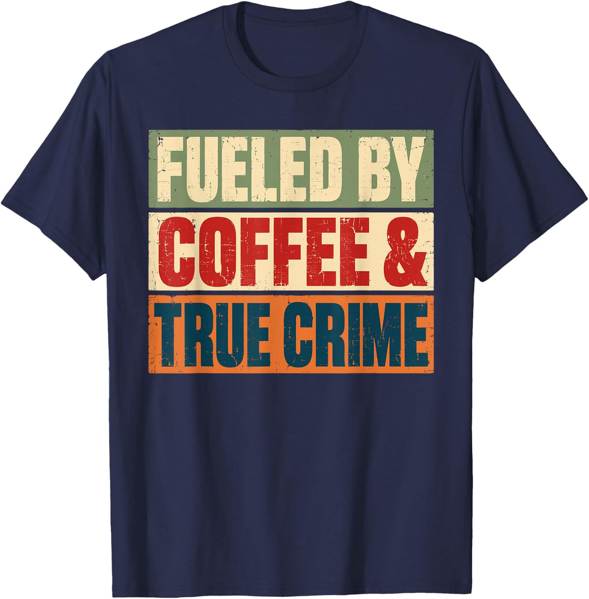 Fueled By Coffee and True Crime T-Shirt - Navy Blue