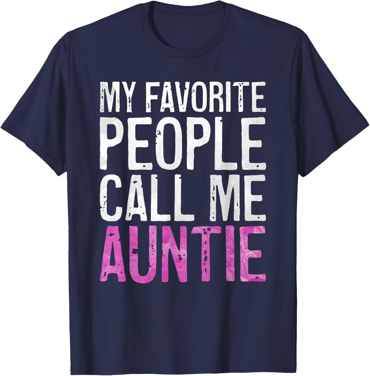 My Favorite People Call Me Auntie Shirt Women Tee T-Shirt Mothers Day Gift - Navy Blue