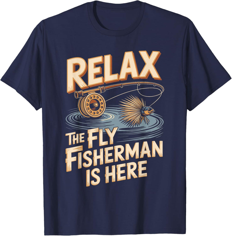 Relax The Fly Fisherman is Here Fly Fishing Angler Trout T-Shirt - Navy Blue