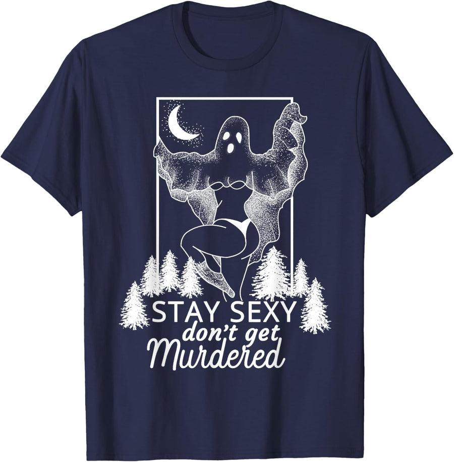 Murderino Stay Sexy Dont Get Murdered, True Crime Fan Gift T-Shirt - Navy Blue