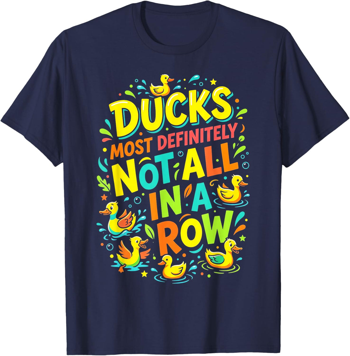 Ducks Most Definitely Not All in A Row Teacher T-Shirt - Navy Blue