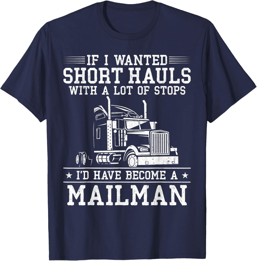 Trucker Truck Driver Vintage If I Wanted Short Hauls With A T-Shirt - Navy Blue
