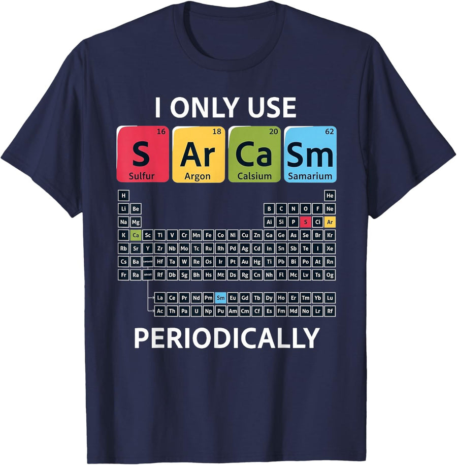 I Only Use Sarcasm Periodically Science Pun T-Shirt - Navy Blue