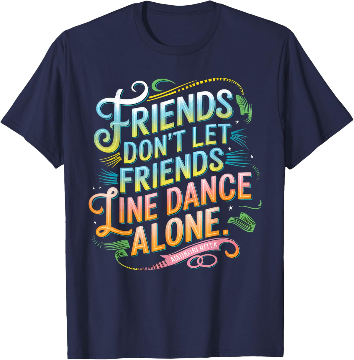 Friends Dont Let Friends Linedance Alone T-Shirt - Navy Blue