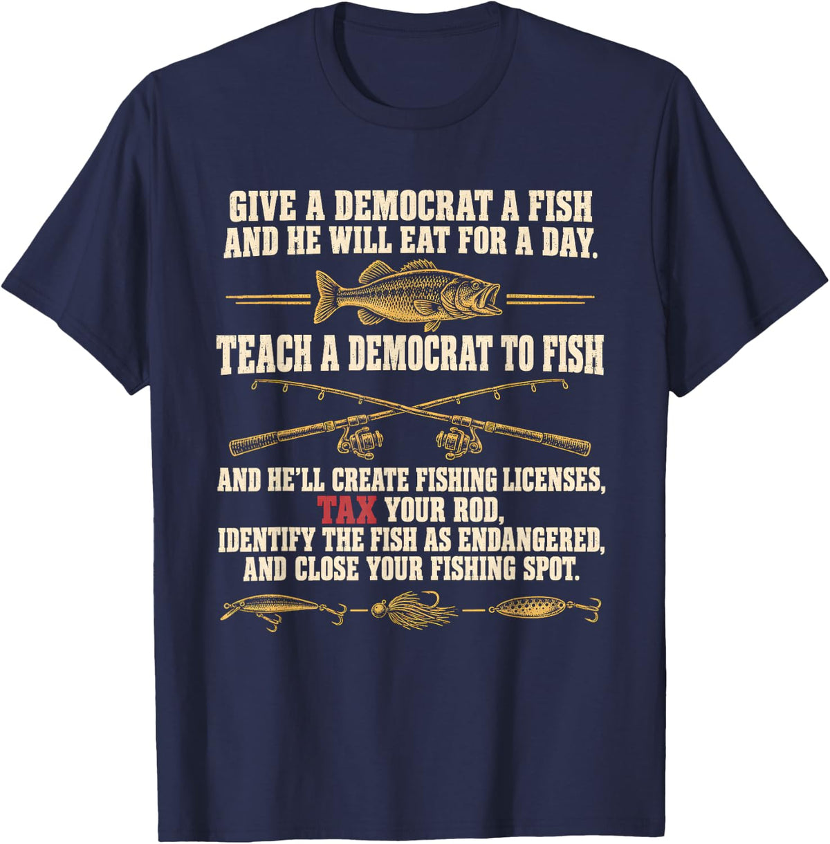 Give A Democrat A Fish Funny Bass Fishing Angler Humor T-Shirt - Navy Blue