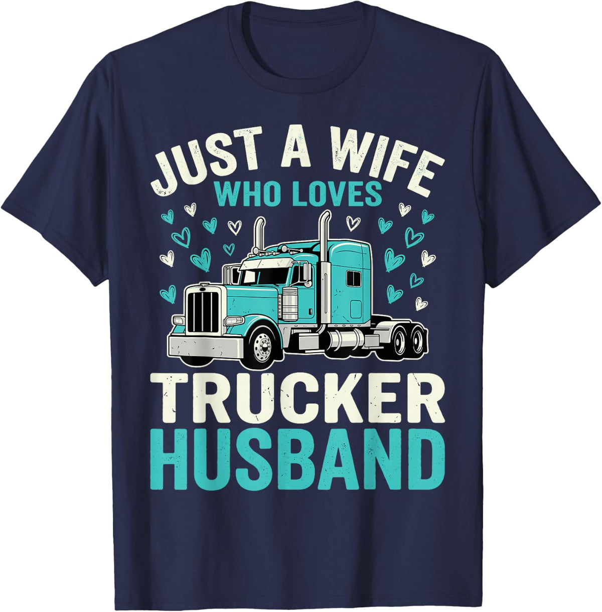 Just A Wife Who Loves Trucker Husband Truck Driver Wife Tee T-Shirt - Navy Blue