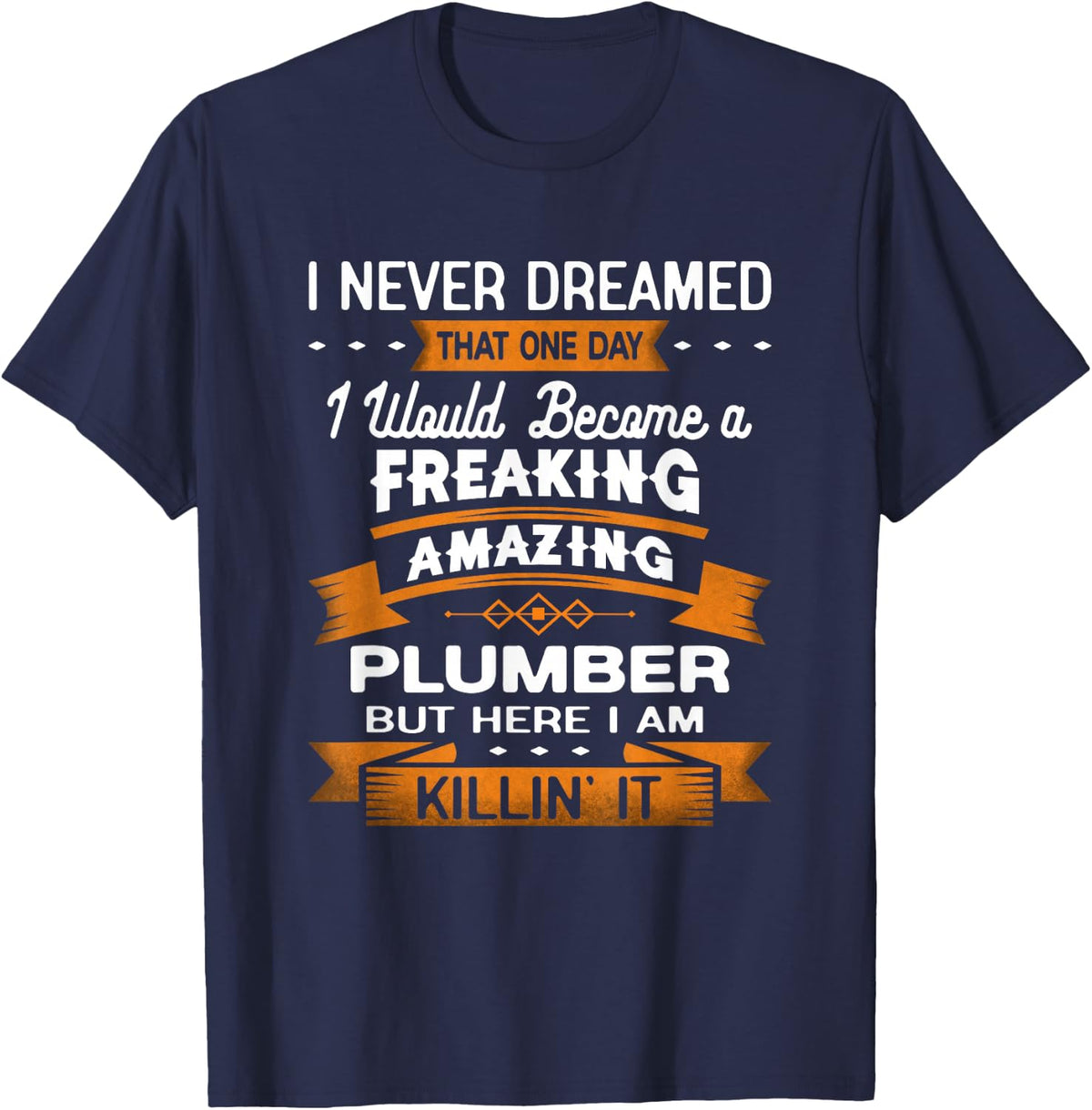 Funny Plumber T-Shirt - Navy Blue