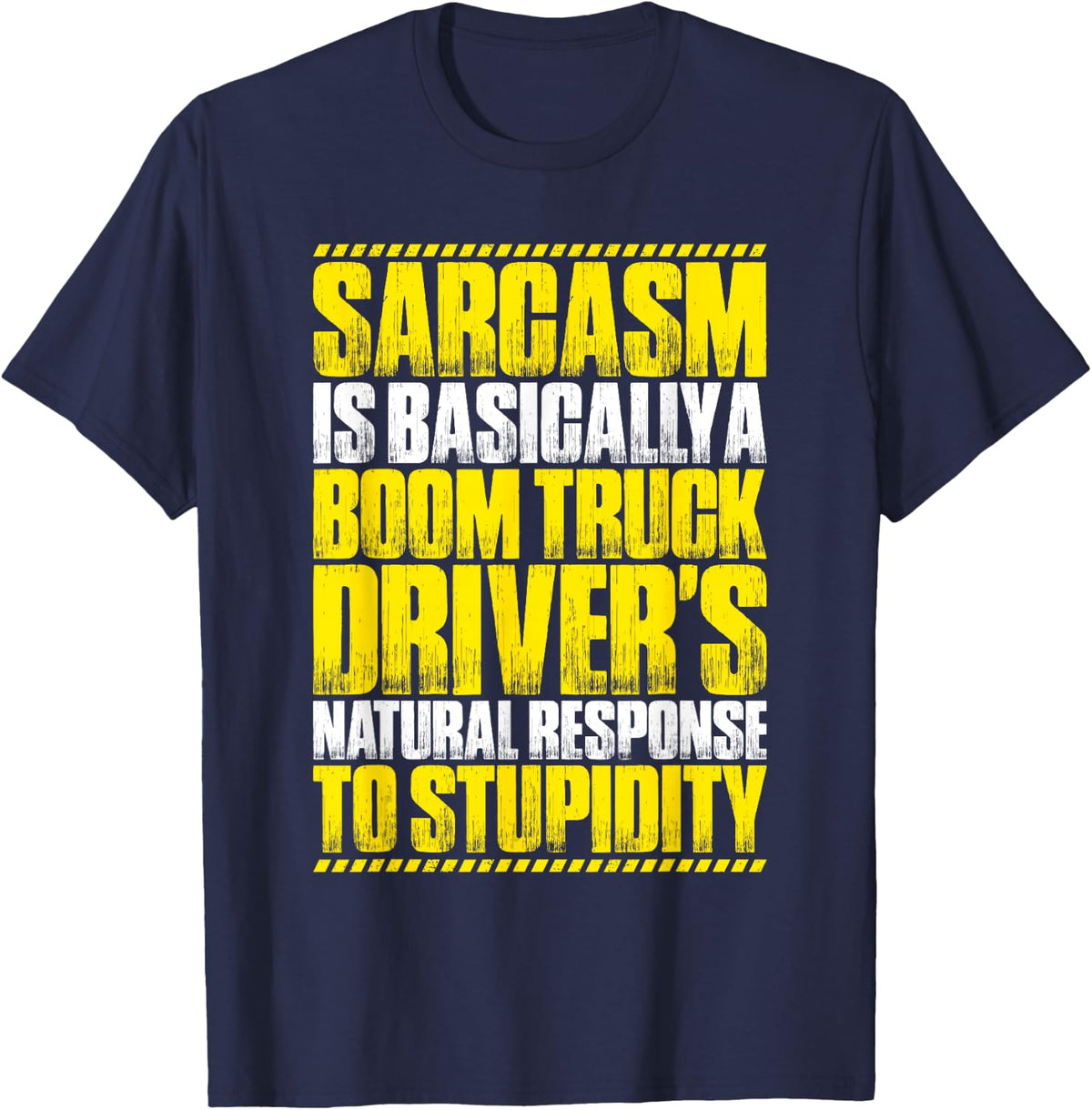 Boom Truck Driver Sarcasm Response T-Shirt - Navy Blue