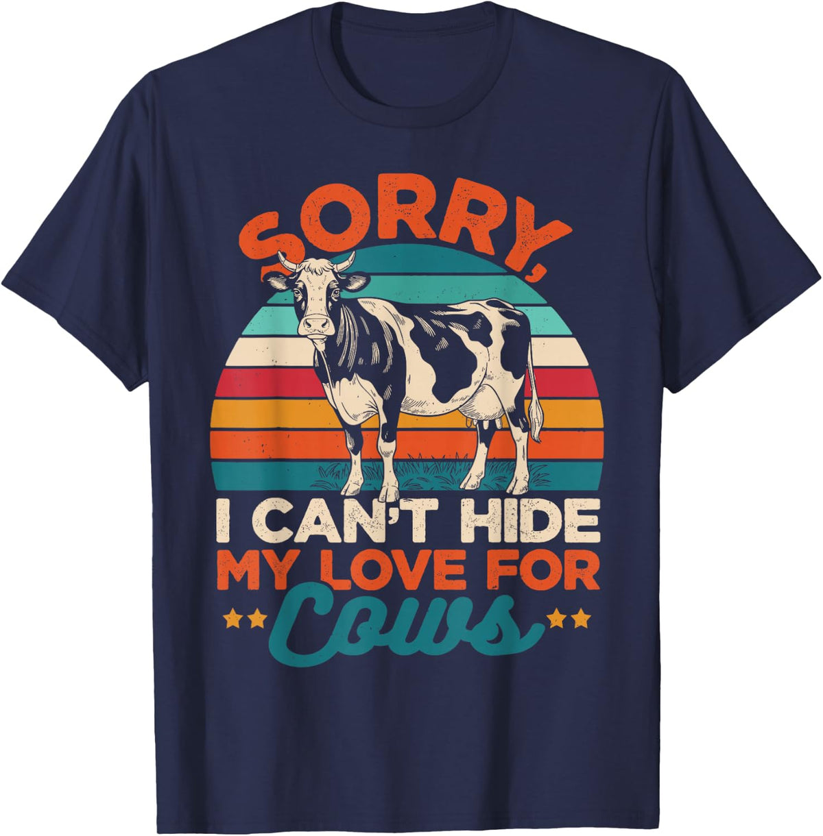 Sorry I Can't Hide My Love for Cows T-Shirt - Navy Blue