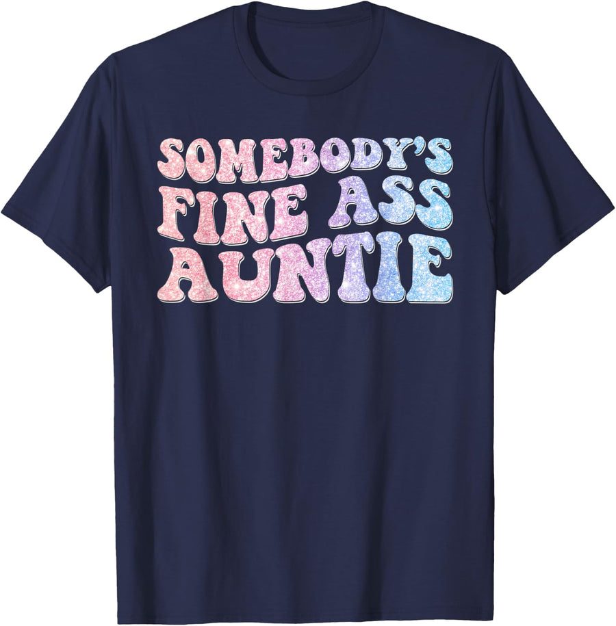 Funny Somebody's Fine Ass Auntie Mom Saying Cute Mom T-Shirt - Navy Blue