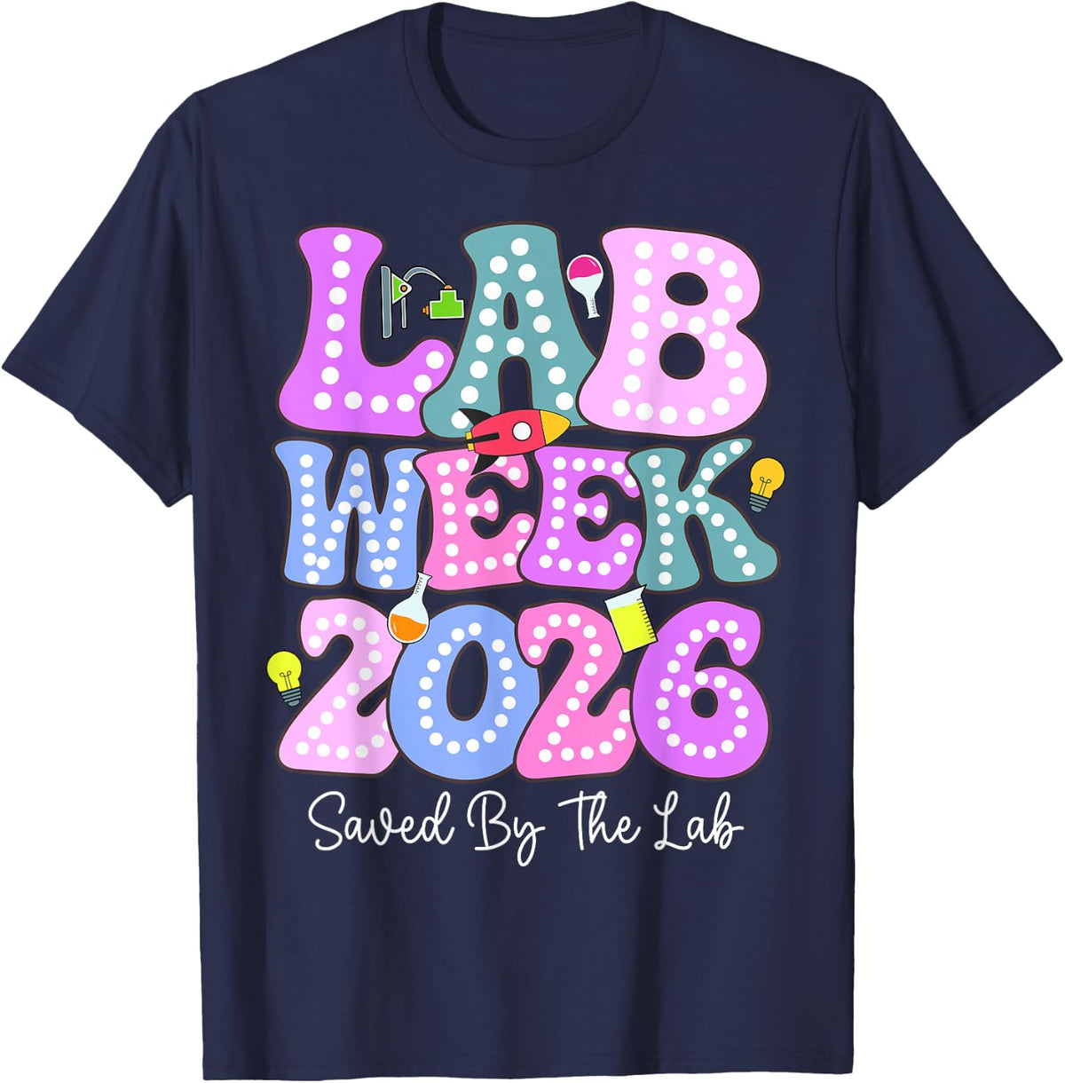 Lab Week 2026 Saved By the Lab Science Teacher Student Laboratory Tees T-Shirt - Navy Blue