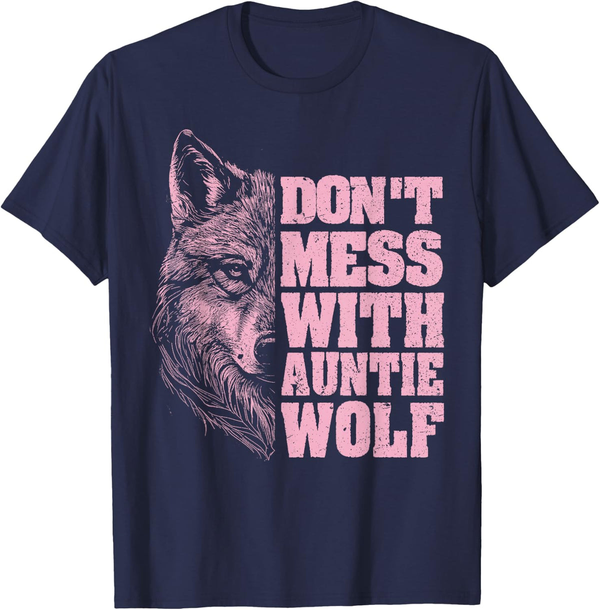 Don't Mess with Auntie Wolf for Aunt Wolf T-Shirt - Navy Blue