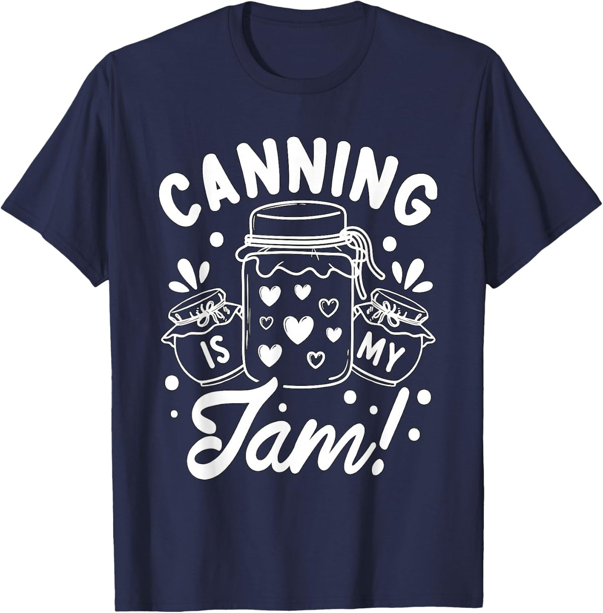 Canning Is My Jam Farmer Prepper Homesteader Lovers Canning T-Shirt - Navy Blue