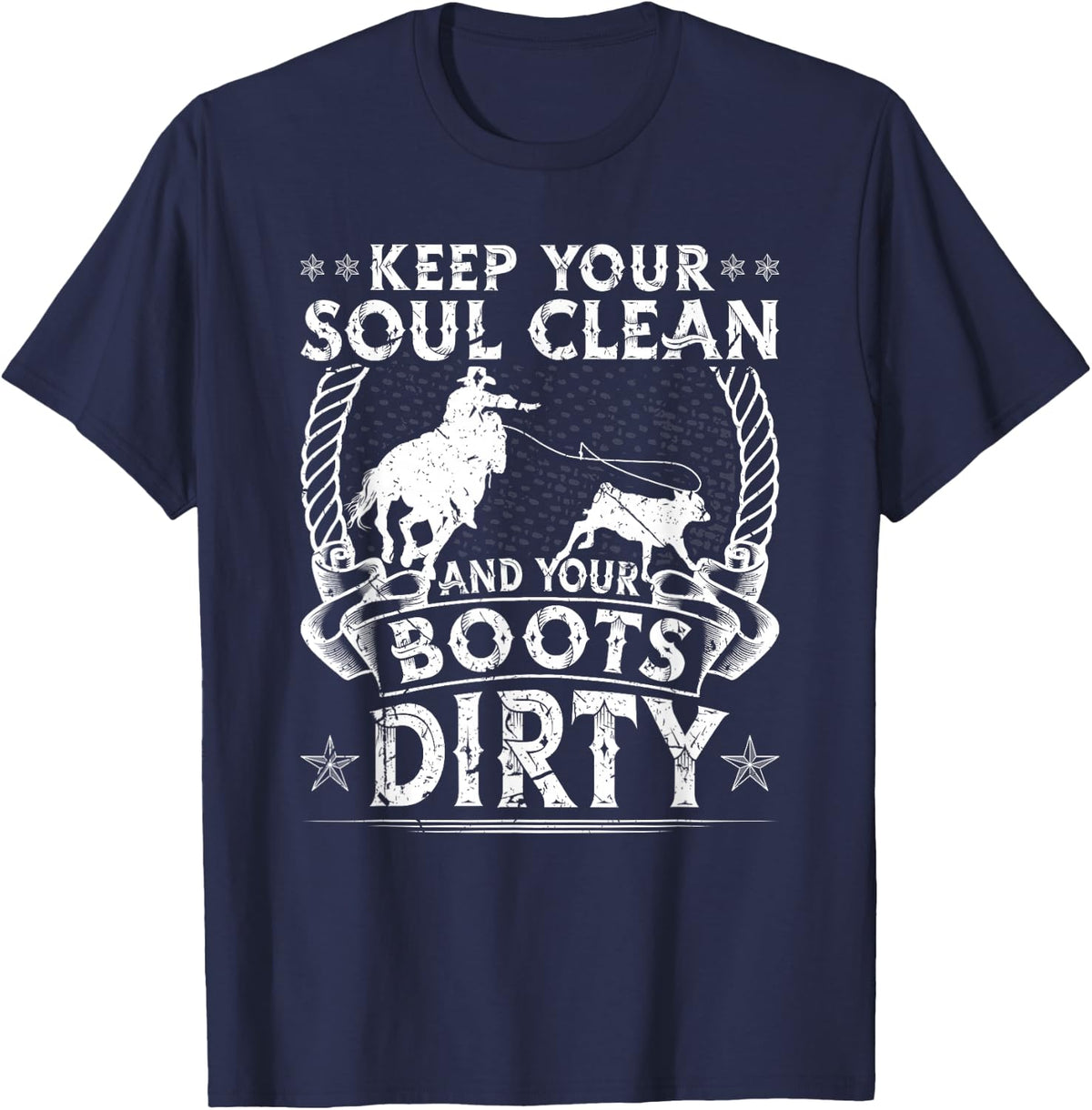 Calf Roping Soul Clean Boots Dirty Rodeo Breakaway Roping T-Shirt - Navy Blue