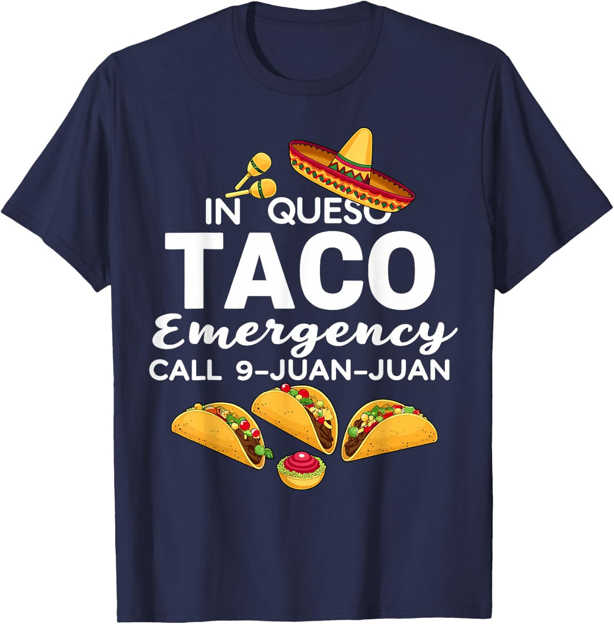 In Queso Taco Emergency Call 9 Juan Juan Cinco de Mayo T-Shirt - Navy Blue
