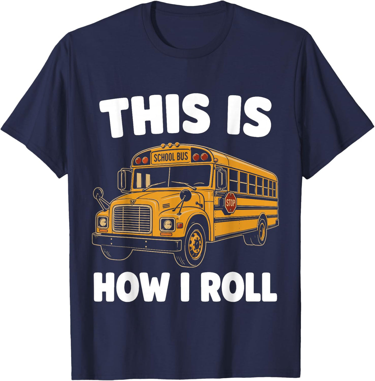 This is How I Roll Funny School Bus Driver Design T-Shirt - Navy Blue