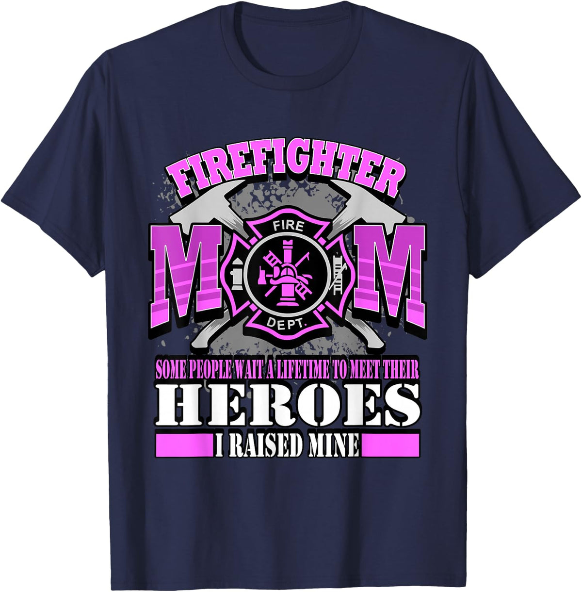 Mom of Firefighter Tee Shirt for Proud Moms Raised My Hero T-Shirt - Navy Blue