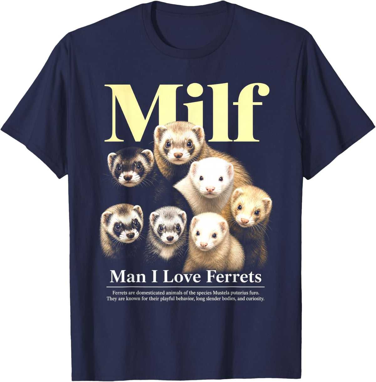 Milf Man I Love Ferrets Funny Ferret Lover Pun T-Shirt - Navy Blue