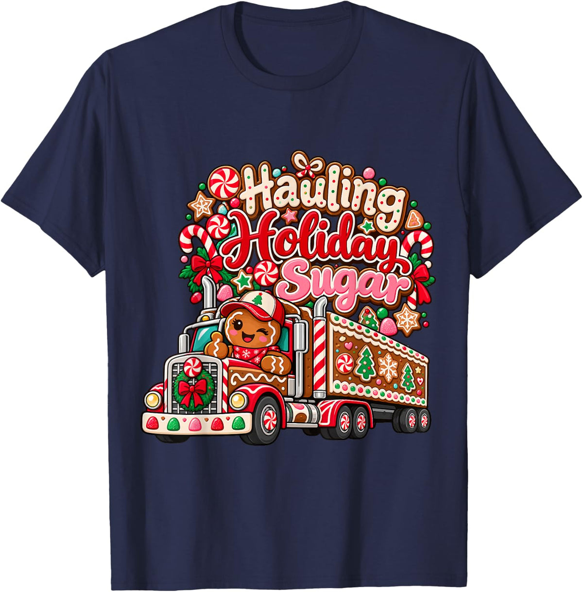 Christmas Truck Driver - Hauling Holiday Sugar T-Shirt - Navy Blue