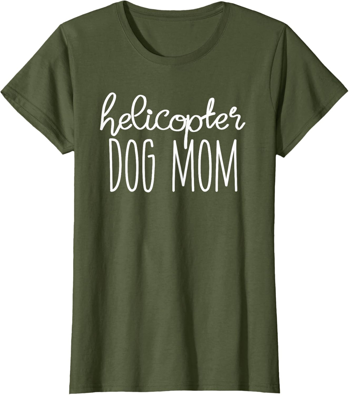 Helicopter Dog Mom Shirt - Funny Dog Mom T-Shirt - Dog Lover T-Shirt - Olive Green