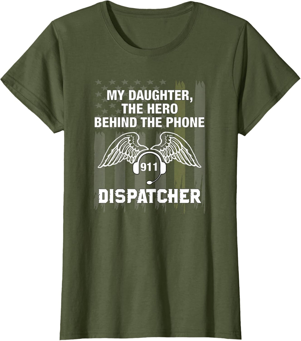 Thin Gold Line Flag Shirt - My Daughter is a Dispatcher T-Shirt - Olive Green