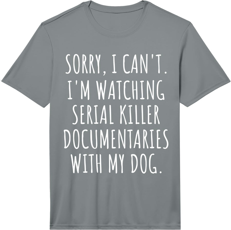Mens Sorry I Can't I'm Watching Serial Killer with My Dog Performance T-Shirt - Slate Grey