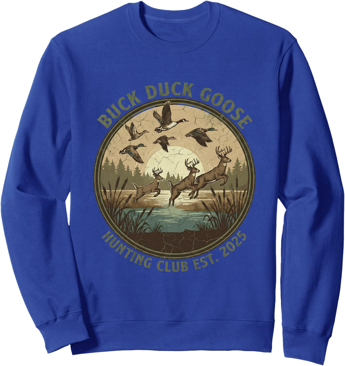 Buck Duck Goose Funny Hunting Gifts Men Deer WaterfowL Sweatshirt - Adult Unisex Royal Blue