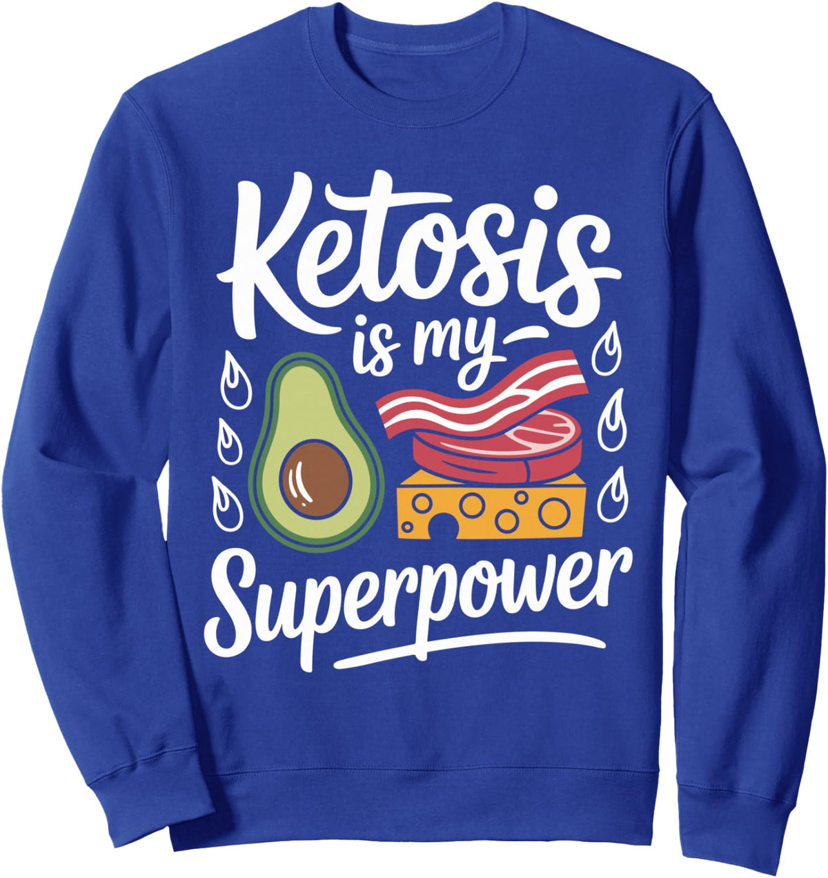 Keto Diet Ketosis Is My Superpower Sweatshirt - Adult Unisex Royal Blue