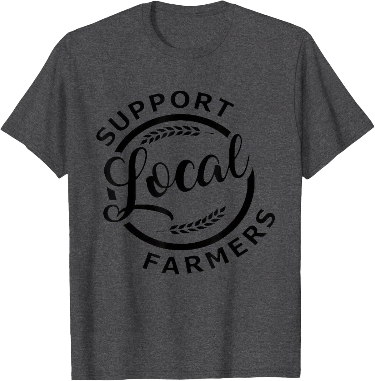 Support Local Farmers T-Shirt - Dark Heather Grey