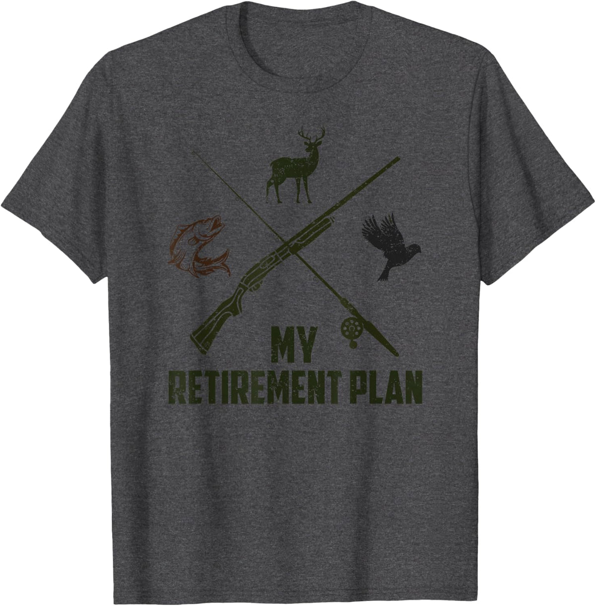 My Retirement Plan Hunting Deer Game Birds Fishing T-Shirt - Dark Heather Grey
