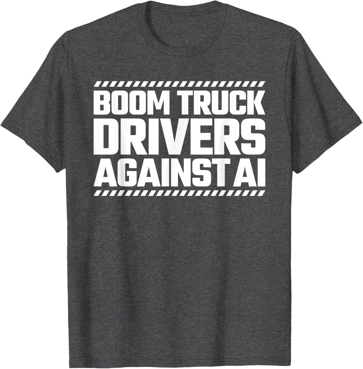 Boom Truck Drivers Against AI T-Shirt - Dark Heather Grey