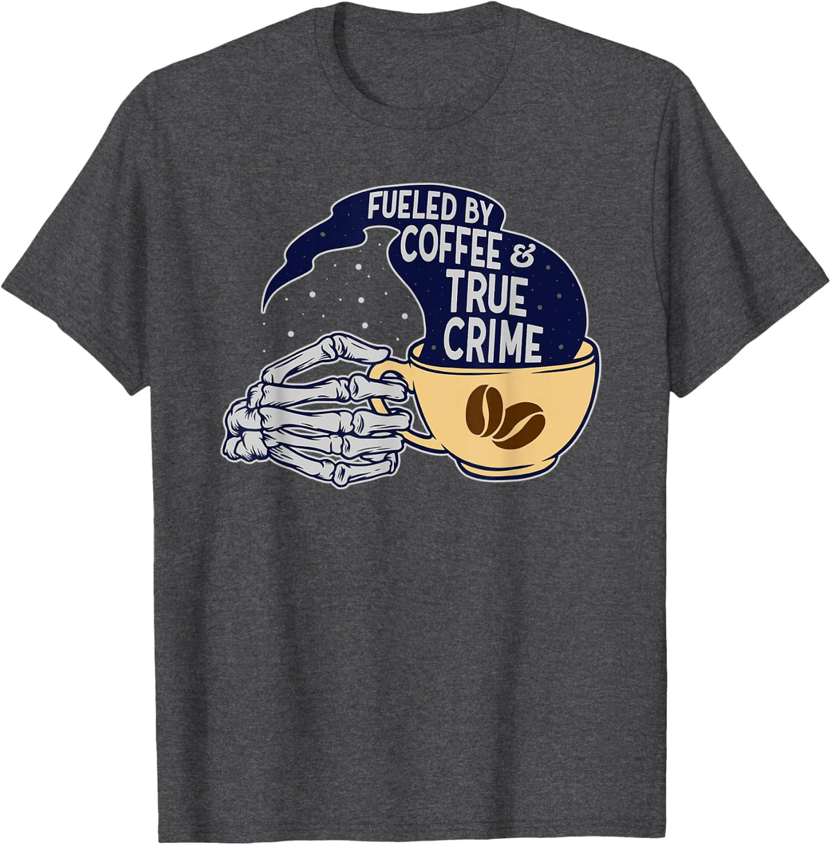 Fueled by Coffee and True Crime - Funny T-Shirt - Dark Heather Grey