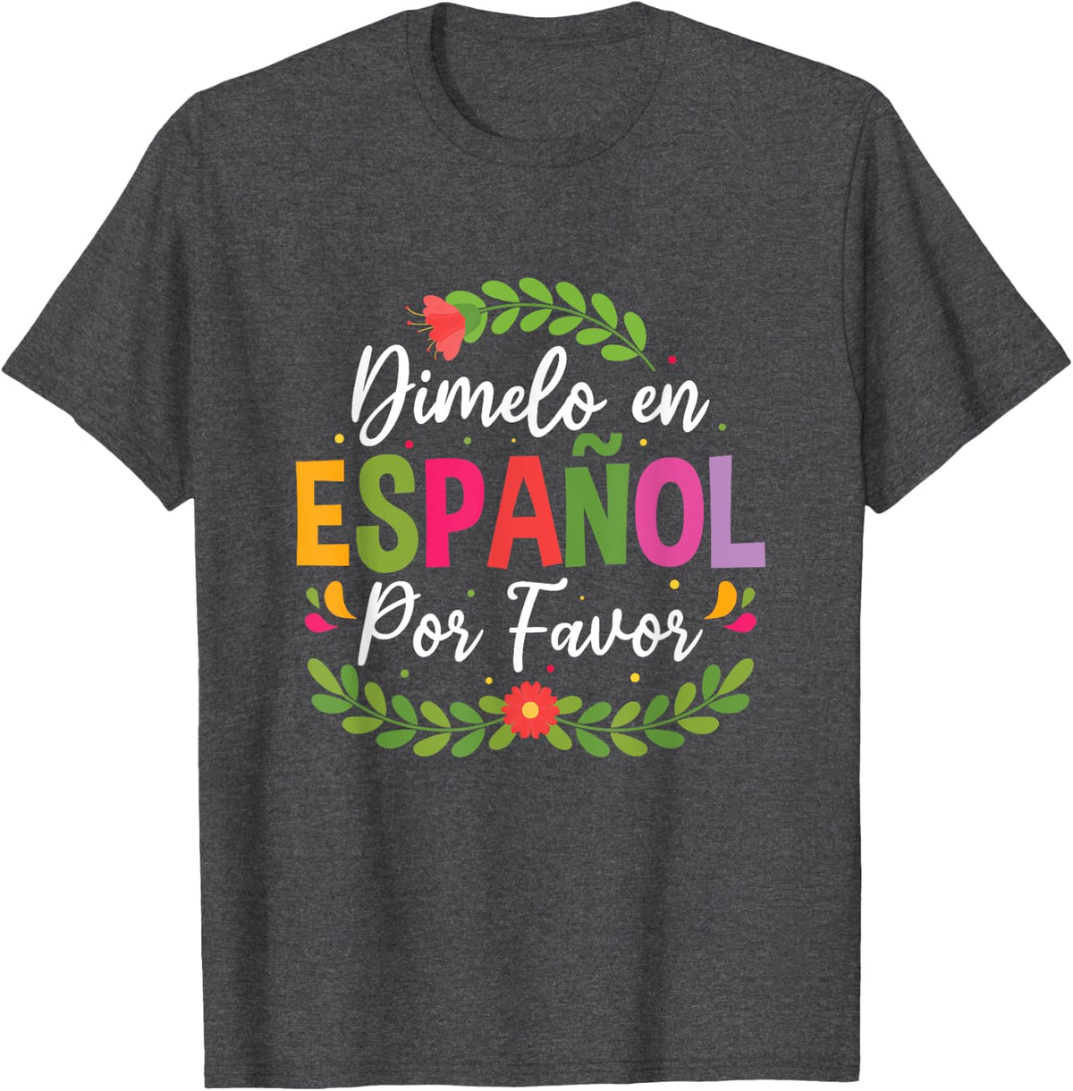 Dimelo En Español Por Favor Spanish Teacher Bilingual Men Women T-Shirt - Dark Heather Grey