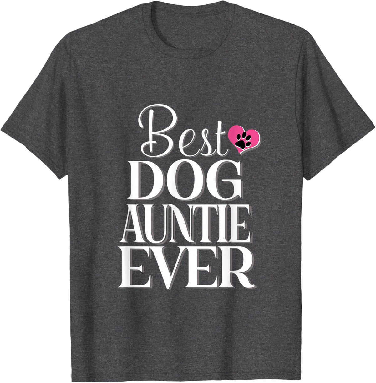 Best Dog Auntie Ever Tshirt Funny Dog Tee T-Shirt - Dark Heather Grey