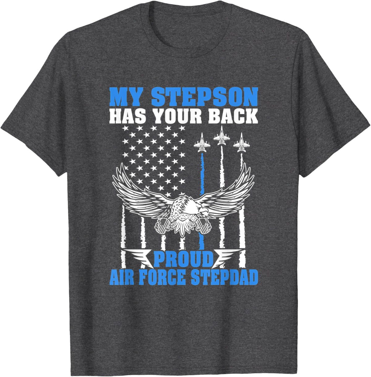 Mens My Stepson Has Your Back Proud Air Force Stepdad Military T-Shirt - Dark Heather Grey