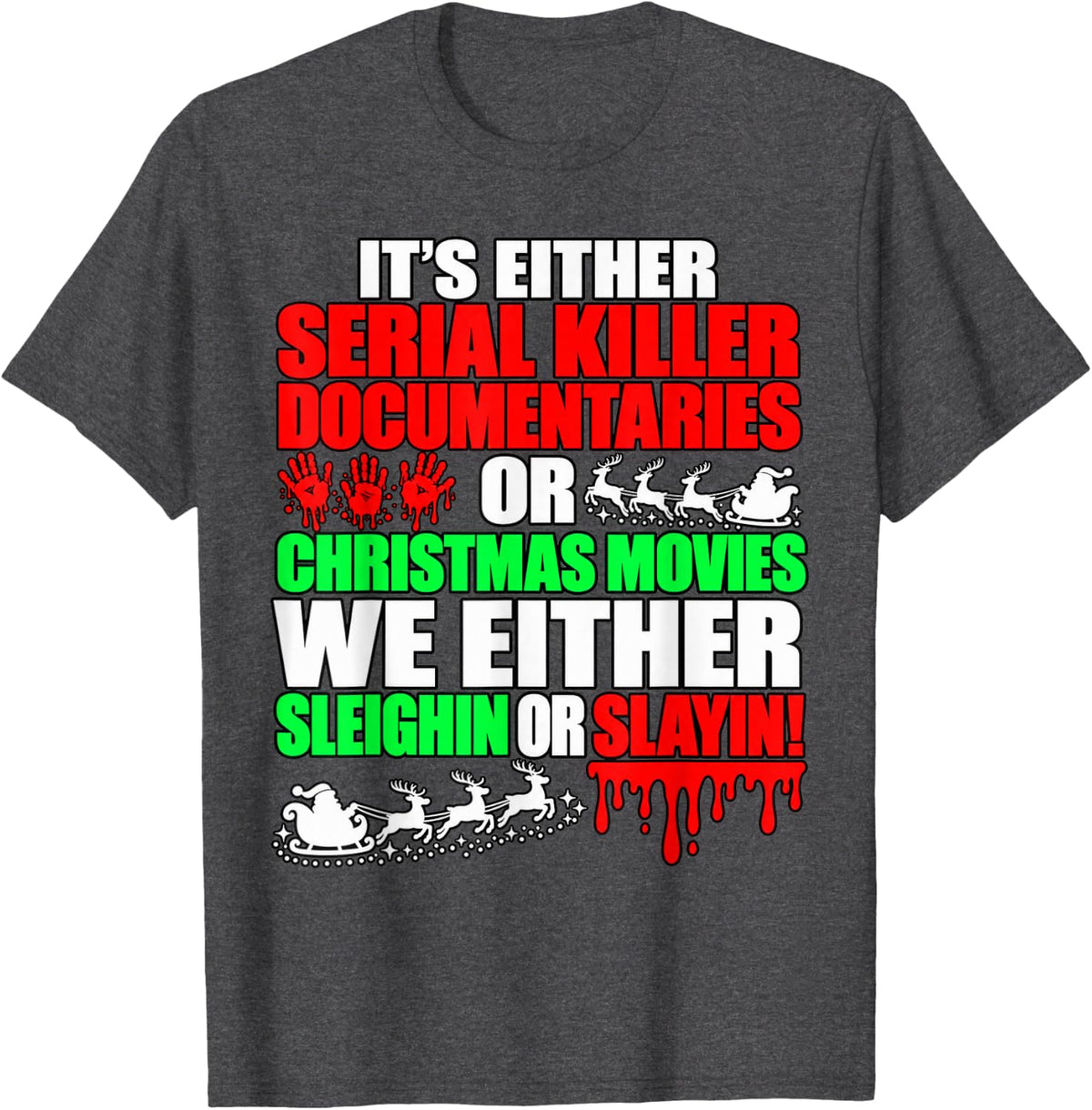 True Crime Christmas Serial Killer Documentary Sleighin Joke T-Shirt - Dark Heather Grey