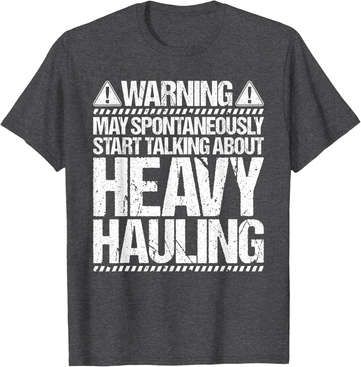Heavy Haul Truck Driver Start Talking T-Shirt - Dark Heather Grey