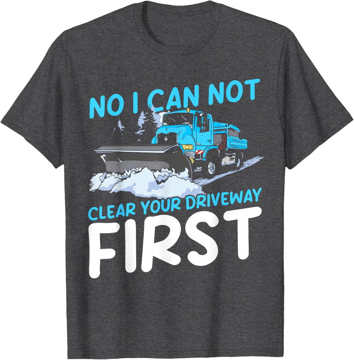 Funny Snow Plow Driver T-Shirt - Dark Heather Grey