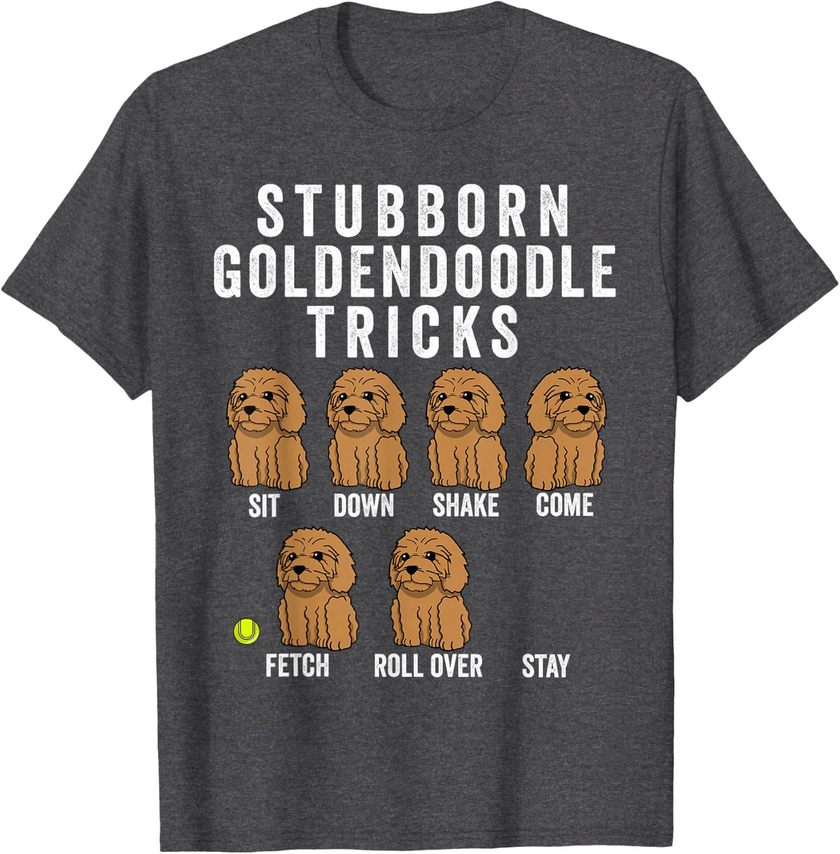 Stubborn Goldendoodle Tricks Funny Dog T- T-Shirt - Dark Heather Grey