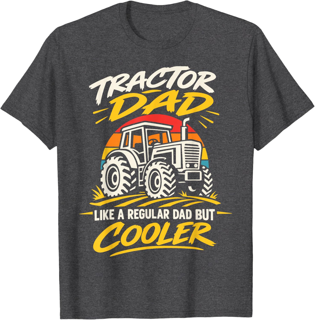 Tractor Dad Like A Regular Dad But Cooler T-Shirt - Dark Heather Grey