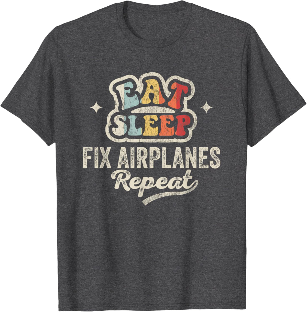 Eat Sleep Fix Airplanes Repeat Retro Aviation Mechanic Top T-Shirt - Dark Heather Grey