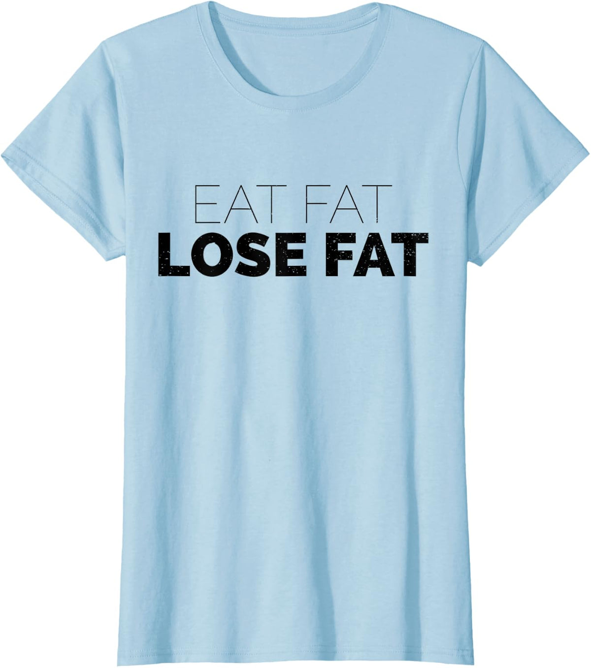Eat Fat Lose Fat Novelty Ketogenic T-Shirt - Baby Blue