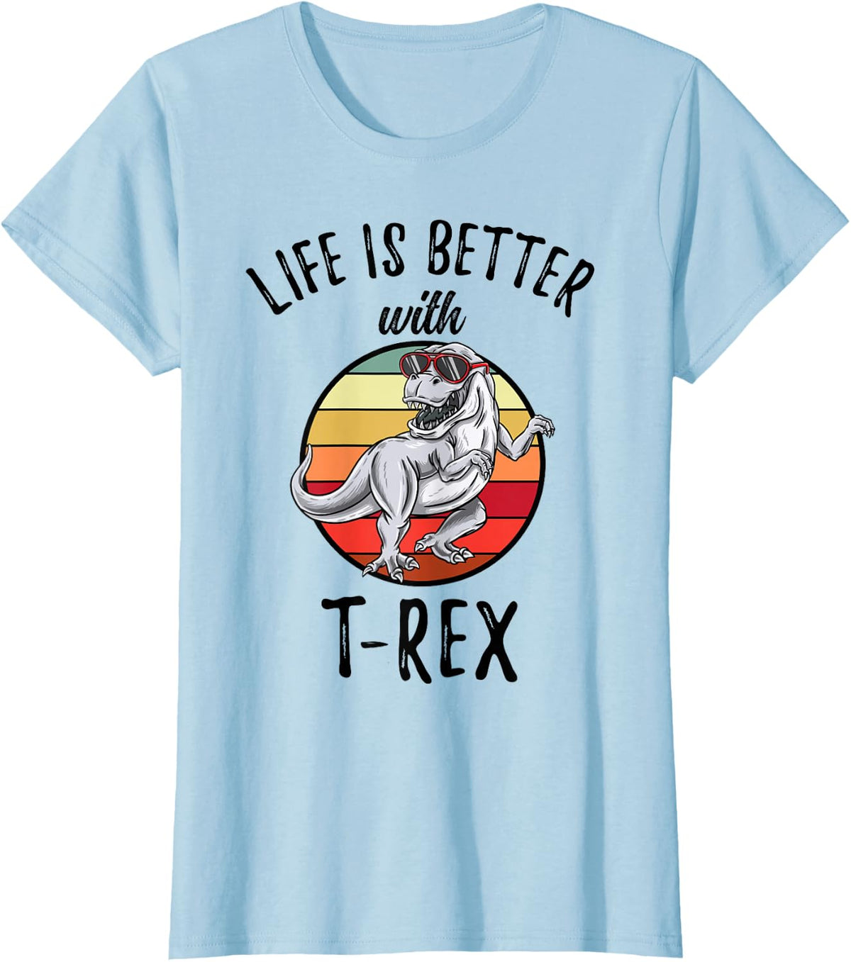 Life is Better with T-Rex T-Shirt - Baby Blue