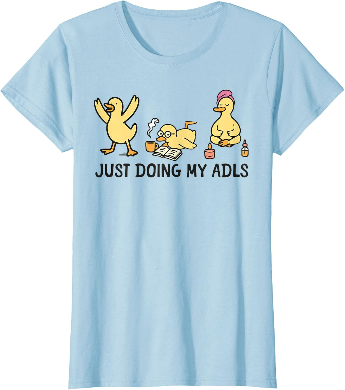 Just Doing My ADLS - Silly Goose Occupational Therapist T-Shirt - Baby Blue