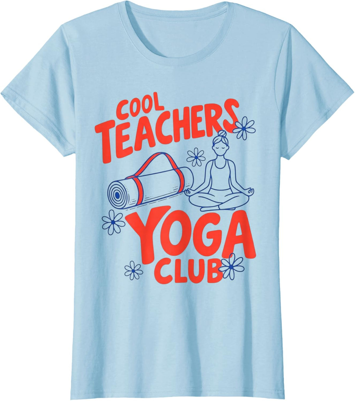 Cool Teachers Yoga Club T-Shirt - Baby Blue