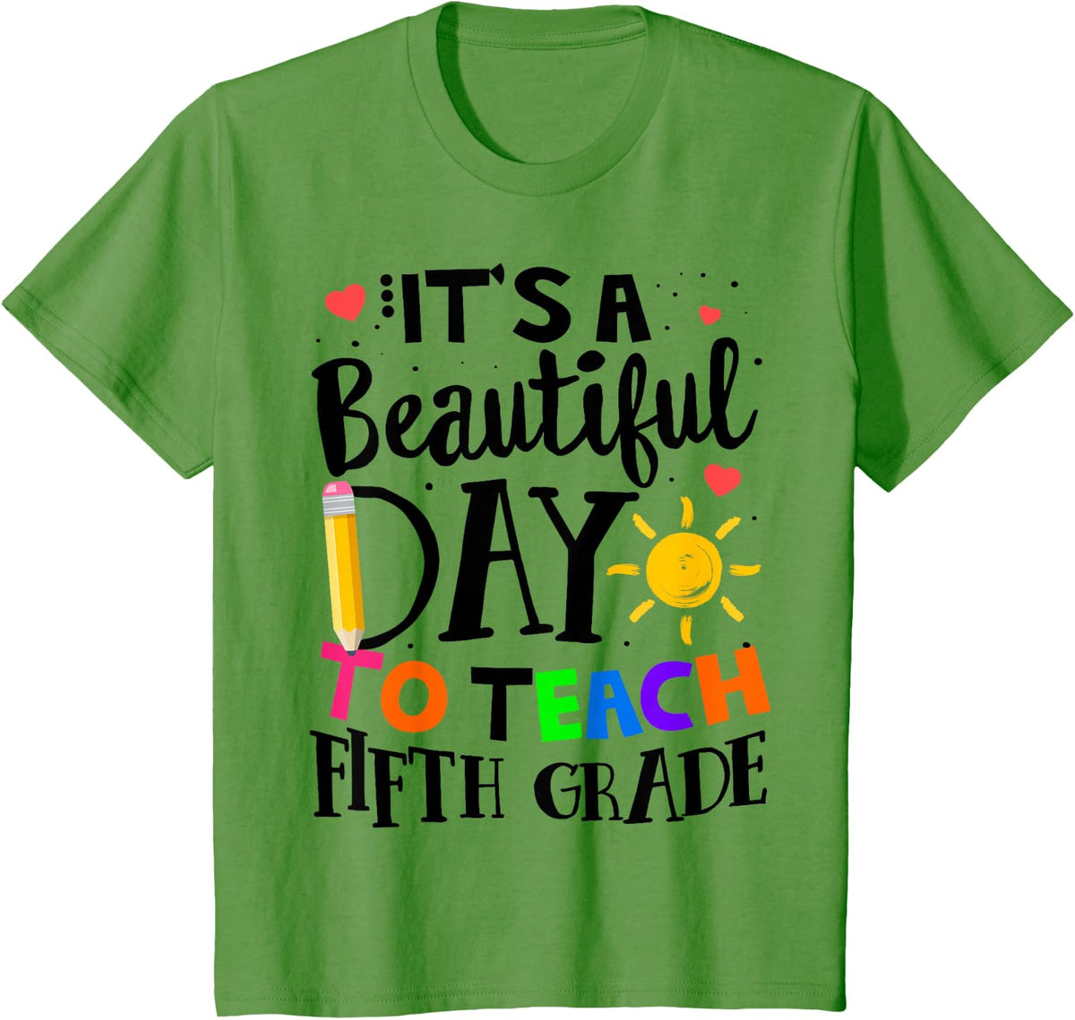 It's A Beautiful Day To Teach Fifth Grade Teacher School 5TH T-Shirt - Grass Green