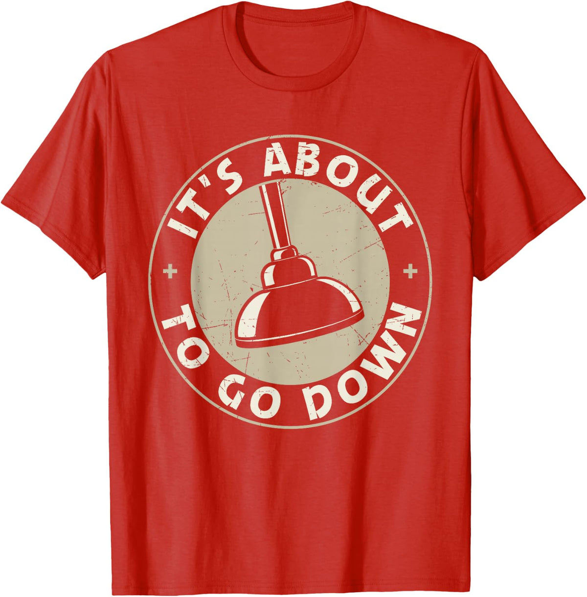 Mens It's About To Go Down Funny Plumber Quote Plumber Tools T-Shirt - Red