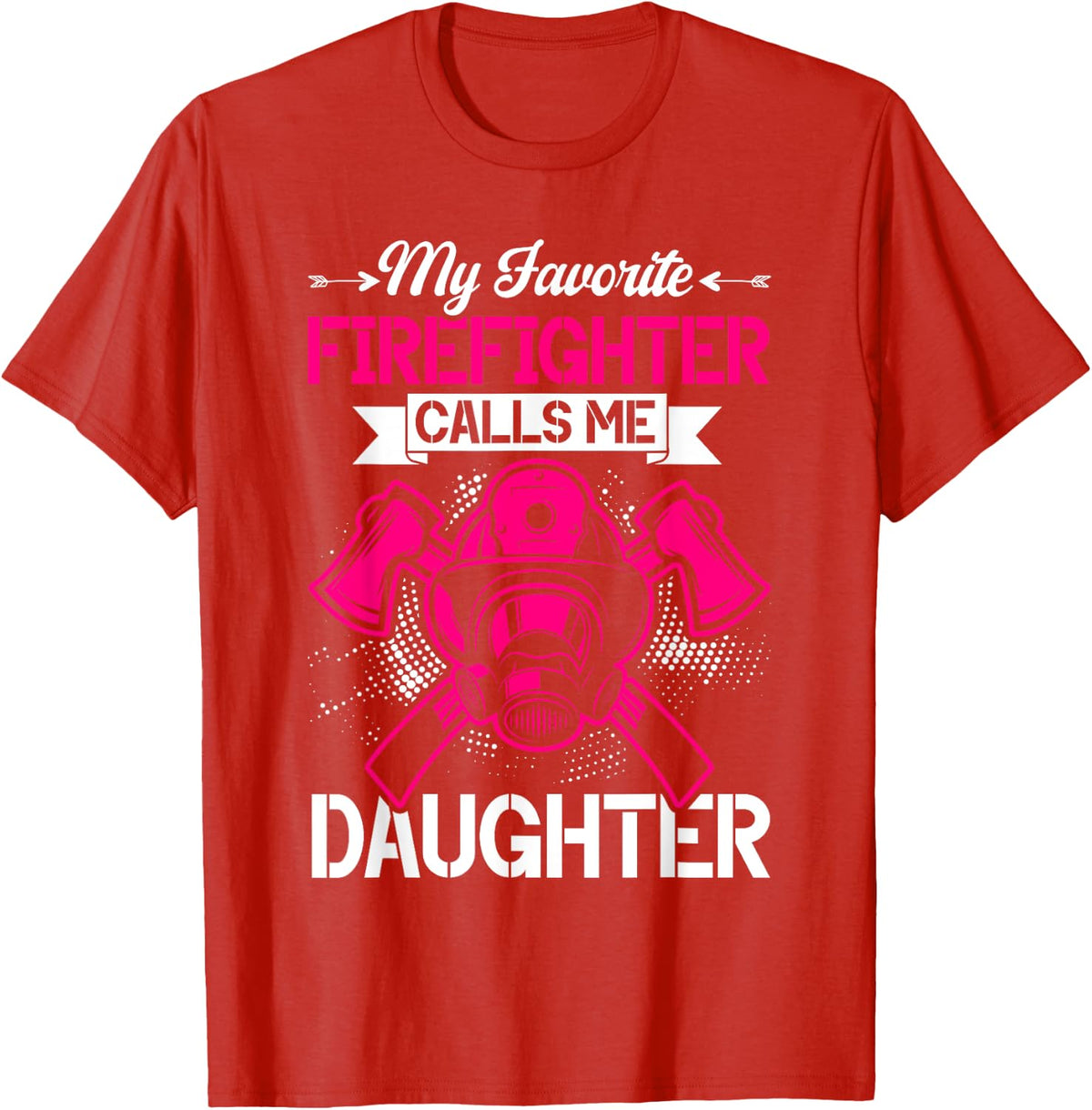 My Favorite Firefighter Calls Me Daughter Fire Department T-Shirt - Red